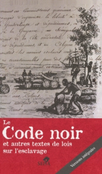Image for Le Code noir: Et autres textes de lois sur l'esclavage