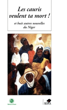 Image for LES CAURIS VEULENT TA MORT: Et huit autre nouvelles du Niger