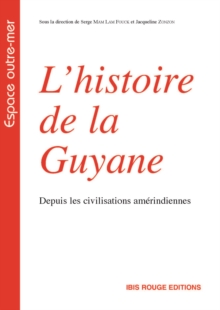 Image for L'histoire de la Guyane depuis les civilisations amerindiennes