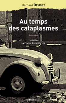 Image for Au temps des cataplasmes: 1944-1968, la France d'avant la tele