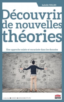 Image for Decouvrir De Nouvelles Theories - Une Approche Mixte Et Enracinee Dans Les Donnees