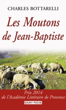 Image for Les Moutons de Jean-Baptiste: Prix 2014 de l'Academie Litteraire de Provence