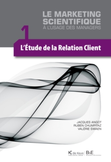 Image for L'etude De La Relation Client: Le Marketing Scientifique a L'usage Des Managers