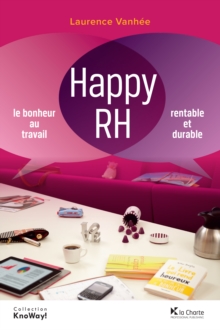Image for Happy Rh: Le Bonheur Au Travail, Rentable Et Durable