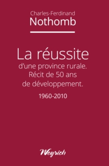 Image for La Reussite D'une Province Rurale: Recit De 50 Ans De Developpement 1960-2010