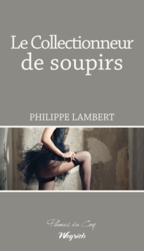 Image for Le collectionneur de soupirs: Roman dramatique