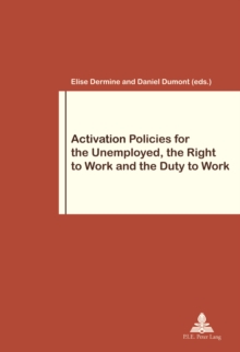 Image for Activation Policies for the Unemployed, the Right to Work and the Duty to Work