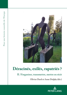 Image for Déracinés, Exilés, Rapatriés ?: II. S'organiser, Transmettre, Mettre En Récit