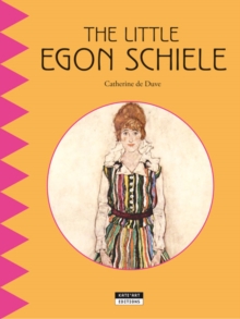 Image for Little Egon Schiele: Discover the Life and Work of the Famous Expressionist Painter!