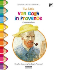 Image for The Little Van Gogh in Provence : Have Fun Discovering Provence Through Van Gogh's Paintings!