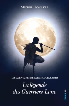 Image for Les Aventures De Parsifal Crusader: La Legende Des Guerriers-lune