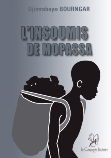 Image for L'insoumis de Mopassa: Un roman humaniste