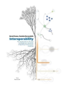 Image for Interoperability  : an introduction to IFC and buildingSMART standards, integrating infrastructure modeling