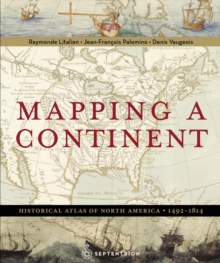 Image for The Mapping a Continent : Historical Atlas of North America, 1492-1814