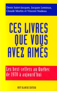 Image for Ces livres que vous avez aimes: Les best-sellers au Quebec de 1970 a aujourd'hui