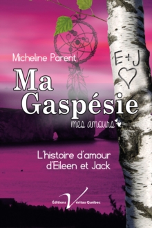 Image for Gaspesie, Mes Amours : Le Roman D'eileen Et De Jack