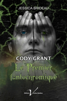 Image for Cody Grant, Le Premier Fantochromique