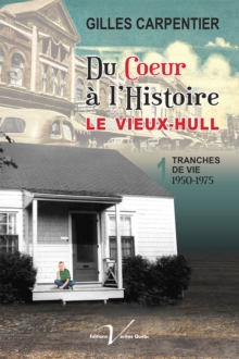 Image for Du Ca Ur a L'histoire : Le Vieux-hull: Tranches De Vie : 1950-1975