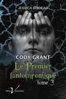 Image for Cody Grant : Le Premier Fantochromique, Tome 3