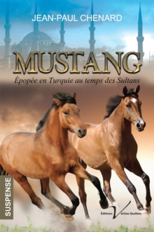 Image for Mustang: Epopee En Turquie Au Temps Des Sultans