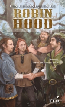 Image for Les Chroniques De Robin Hood 3 : L'arbre Du Rendez-Vous