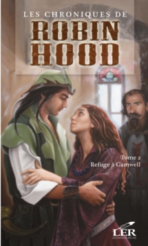 Image for Les Chroniques De Robin Hood 2 : Refuge a Gamwell