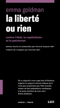 Image for La Liberte Ou Rien: Contre l'Etat, Le Capitalisme Et Le Patriarcat
