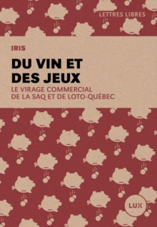 Image for Du vin et des jeux: Le virage commercial de la SAQ et de Loto-Quebec