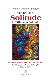 Image for Exile of Solitude / L'exil de la solitude: Autobiography, Poetry, Philosophy