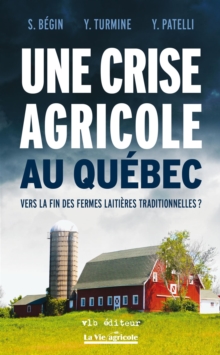 Image for Une crise agricole au Quebec: Vers la fin des fermes laitieres traditionnelles?