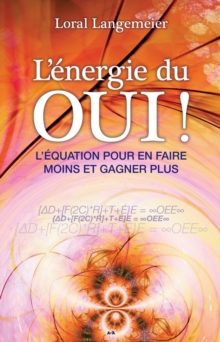 Image for L'energie Du Oui!: L'equation Pour En Faire Moins Et Gagner Plus