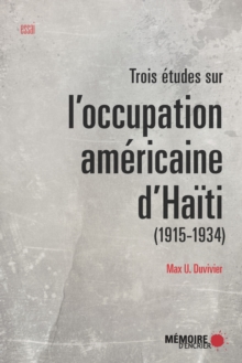 Image for Trois etudes sur l'occupation americaine d'Haiti (1915-1934)