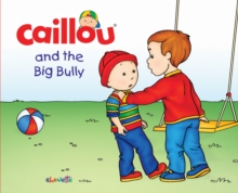Image for Caillou and the Big Bully