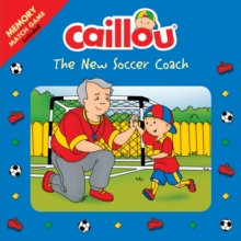 Image for Caillou: The New Soccer Coach : Memory Match Game included