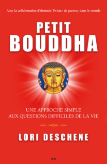 Image for Petit Bouddha: Une Approche Simple Aux Questions Difficiles De La Vie