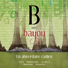Image for B Pour Bayou : Un Abecedaire Cadien