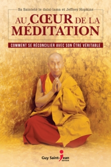Image for Au coeur de la meditation: Comment se reconcilier avec son etre veritable.