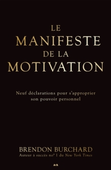 Image for Le Manifeste De La Motivation: Neuf Declarations Pour S'approprier Son Pouvoir Personnel
