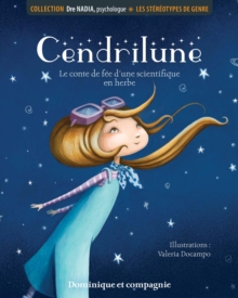 Image for Les stereotypes de genre - Cendrilune: Le conte de fee d'une scientifique en herbe