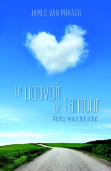 Image for Le Pouvoir De L'amour: Reliez-vous a L'unite