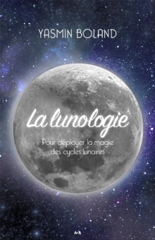Image for La Lunologie: Pour Deployer La Magie Des Cycles Lunaires