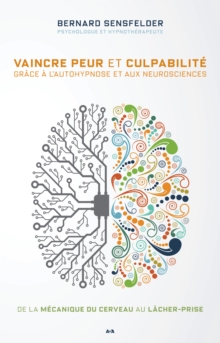 Image for Vaincre Peur Et Culpabilite Grace a L'autohypnose Et Aux Neurosciences