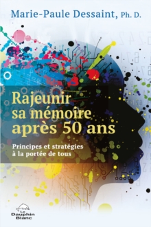 Image for Rajeunir Sa Memoire Apres 50 Ans: Principes Et Strategies a La Portee De Tous