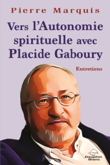Image for Vers l'Autonomie spirituelle avec Placide Gaboury