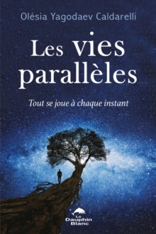 Image for Les Vies Paralleles: Tout Se Joue a Chaque Instant