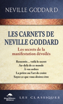 Image for Les carnets de Neville Goddard: Les secrets de la manifestation devoile