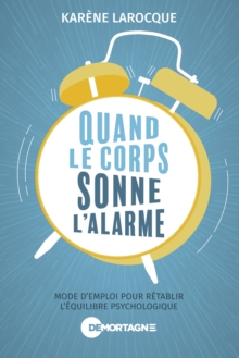 Image for Quand Le Corps Sonne L'alarme: Mode D'emploi Pour Retablir L'equilibre Psychologique