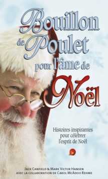 Image for Bouillon de Poulet pour l'ame de Noel: histoires inspirantes pour celebrer l'esprit de Noel