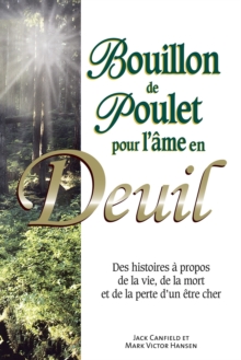 Image for Bouillon De Poulet Pour L'ame En Deuil: Des Histoires a Propos De La Vie, De La Mort Et De La Perte D'un Etre Cher