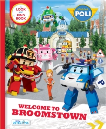 Image for Robocar Poli: Welcome to Broomstown! A Look and Find Book (Little Detectives) : Welcome to Broomstown! A Look and Find Book (Little Detectives)